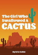 The Girl Who Swallowed a Cactus (Digital Script)